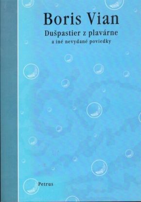 Dušpastier z plavárne a iné nevydané poviedky