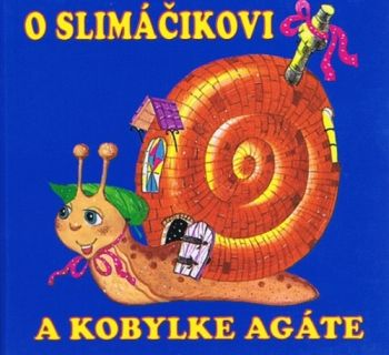 O slimáčikovi a kobylke Agáte