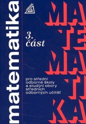 Matematika pre študijné odbory SOŠ a SOU, 3. časť