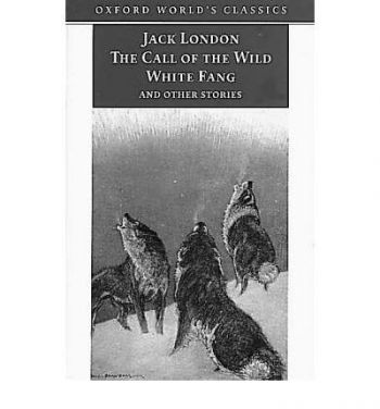 Call of the Wild, White Fang and Other Stories (Oxford World´s Classics)