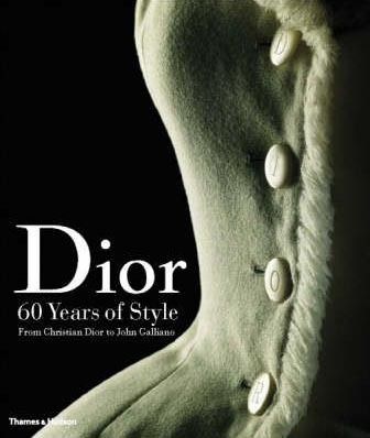 Dior: 60 Years of Style: from Christian Dior to John Galliano