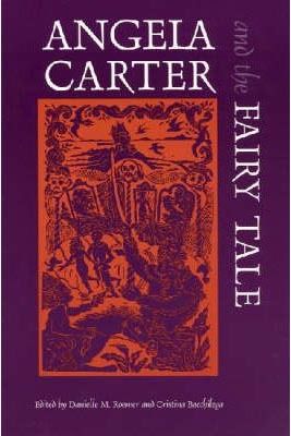 Angela Carter And The Fairy Tale (Marvels & Tales Special Issues)