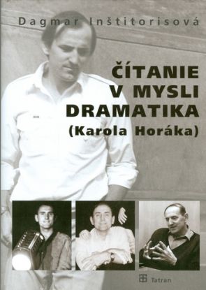 Čítanie v mysli dramatika ( Karola  Horáka )