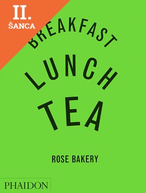 Lacná kniha Breakfast, Lunch, Tea: The Many Little Meals of Rose Bakery