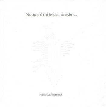 Nepokrč mi krídla, prosím...