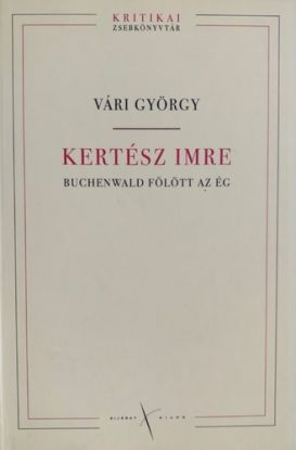 Kertész Imre - Buchenwald fölött az ég