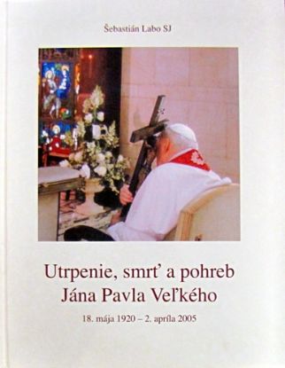 Utrpenie, smrť a pohreb Jána Pavla Veľkého