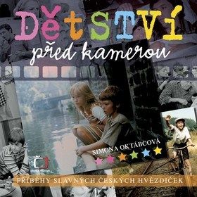 Dětství před kamerou - Příběhy slavných českých hvězdiček