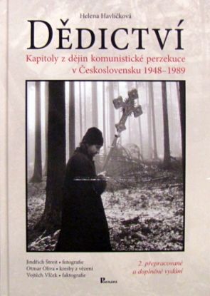 Dědictví. Kapitoly z dějin komunistické perzekuce v Československu 1948 - 1989
