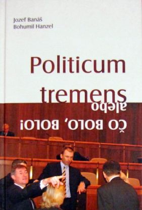Politicum tremens alebo Čo bolo, bolo!