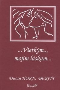 Všetkým.., mojim láskam...
