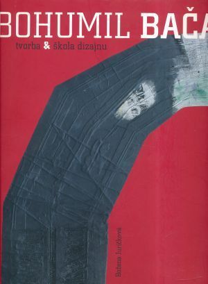 Bohumil Bača : tvorba & škola dizajnu