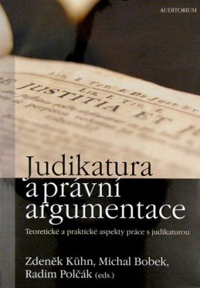 Judikatura a právní argumentace: Teoretické a praktické aspekty práce s judikaturou