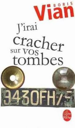 J´Irai Cracher sur vos Tombes