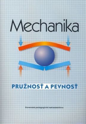 Mechanika - Pružnosť a pevnosť
