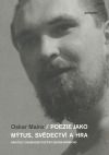 Poezie jako mýtus, svědectví a hra
