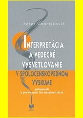 Interpretácia a vedecké vysvetľovanie v spoločenskovednom výskume