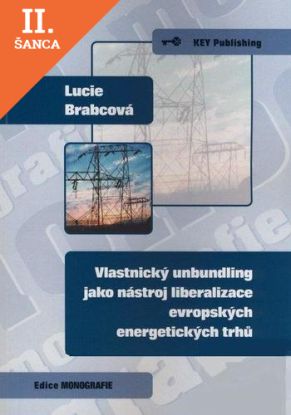 Lacná kniha Vlastnický unbundling jako nástroj liberalizace evropských energetických trhů
