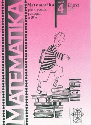 Matematika pre 3. ročník gymnázií a SOŠ: Zošit 4 - Zbierka úloh