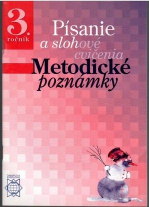 Metodické poznámky - písanie a slohové cvičenia 3. ročník ZŠ