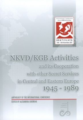 NKVD/KGB Activities and its Cooperation with other Secret Services in Central and Eastern Europe 1945 - 1989