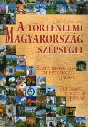 A történelmi Magyarorzságh szépségei