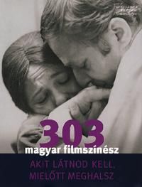 303 magyar filmszínész akit látnod kell