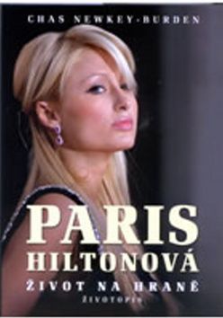 Paris Hilton - Život na hraně
