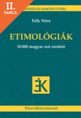 Lacná kniha Etimológiák - 10000 magyar szó eredete