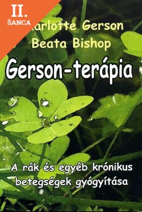 Lacná kniha Gerson-terápia - A rák és egyéb krónikus betegségek gyógyítása