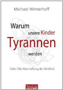 Warum unsere Kinder Tyrannen werden
