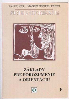 Schizofrénie - základy pre porozumenie a orientáciu