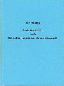 Tenkrát v Paříži, aneb, Byl slídivej jako kočka, ale rád si také užil