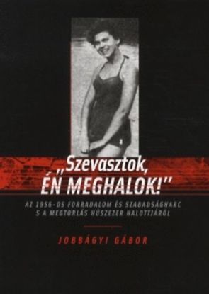 Szevasztok, én meghalok!