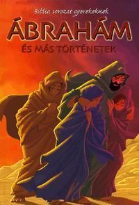 Biblia sorozat gyerekeknek: Ábrahám és más t|rténetek