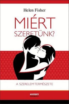 Miért szeretünk? - A szerelem természete
