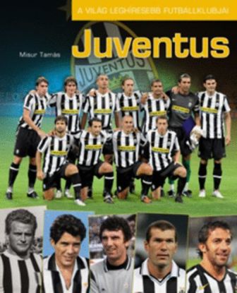 Juventus - A világ leghíresebb futballklubjai