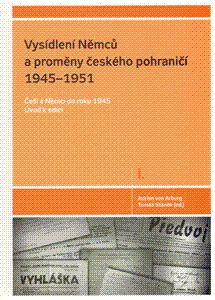 Vysídlení Němců a proměny českého pohraničí 1945 a 1951