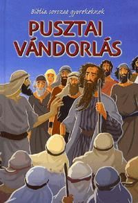 Biblia sorozat gyerekeknek: Pusztai vándorlás 7. kötet