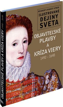 Ilustrované dejiny sveta: Objaviteľské plavby a kríza viery