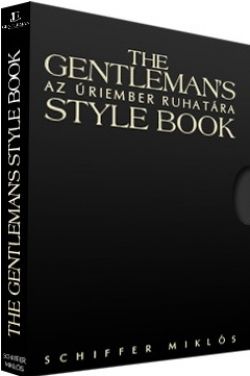 The Gentleman's Style Book Az úriember ruhatára I-