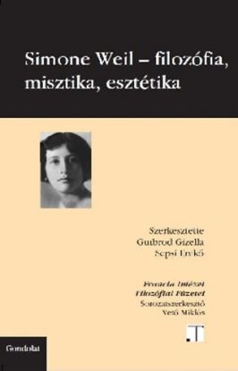 Simon Weil - filozófia, misztika, esztétika