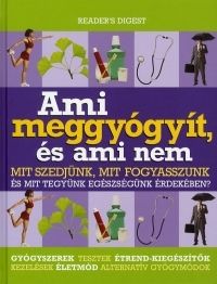 Ami meggyógyít, és ami nem Mit szedjünk, mit fogya