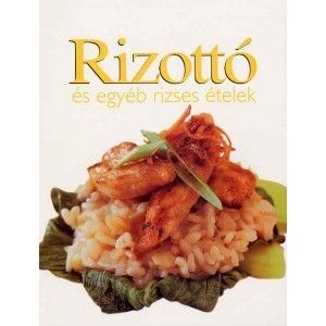 Rizottó és egyéb rizses ételek