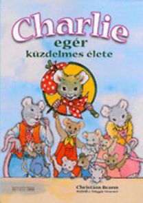 Charlie egér küzdelmes élete