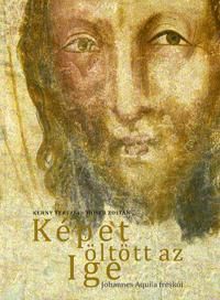 Képet öltött az Ige Johannes Aquila freskóiról
