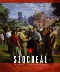 Szocreál / Socialist Realism Festészet a Rákosi-ko