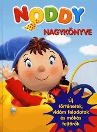 Noddy Nagykönyve Új történetek, vidám feladatok és