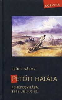 Petőfi halála Fehéregyháza, 1849. július 31.