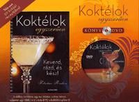 Koktélok egyszerűen (DVD melléklettel) Több mint 50 koktél receptjével